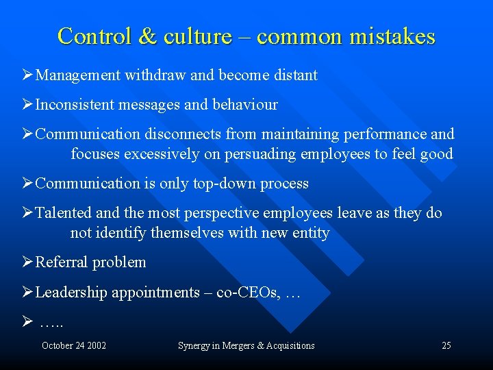 Control & culture – common mistakes ØManagement withdraw and become distant ØInconsistent messages and