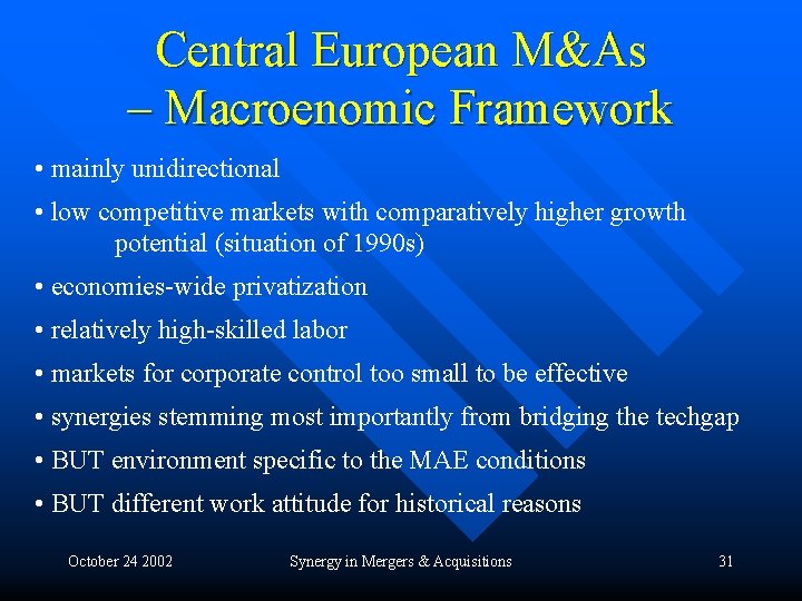 Central European M&As – Macroenomic Framework • mainly unidirectional • low competitive markets with