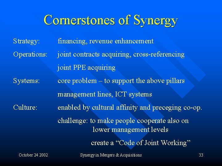 Cornerstones of Synergy Strategy: financing, revenue enhancement Operations: joint contracts acquiring, cross-referencing joint PPE