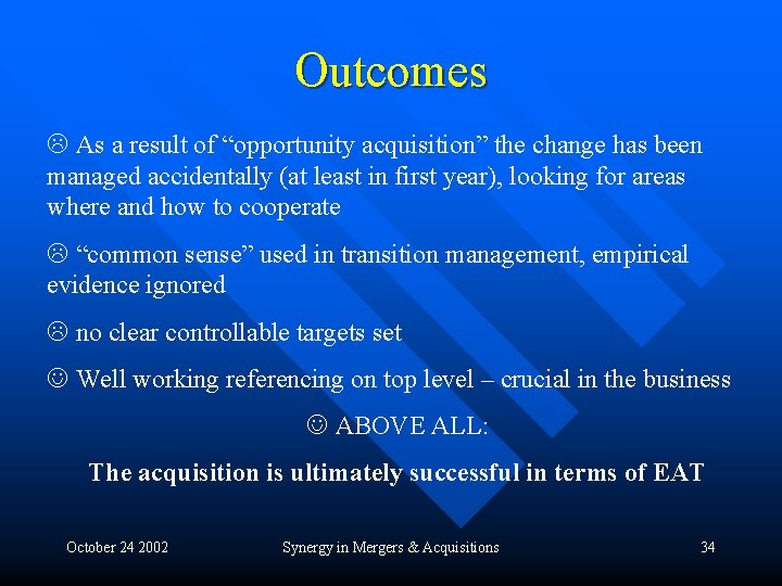 Outcomes L As a result of “opportunity acquisition” the change has been managed accidentally