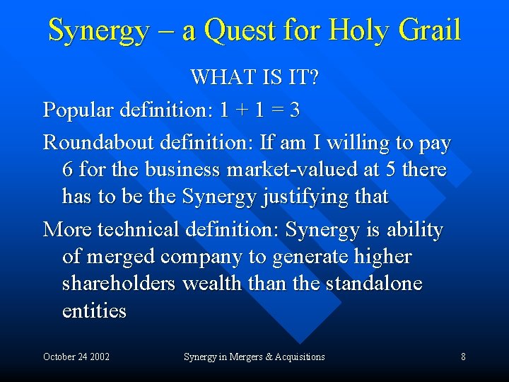 Synergy – a Quest for Holy Grail WHAT IS IT? Popular definition: 1 +