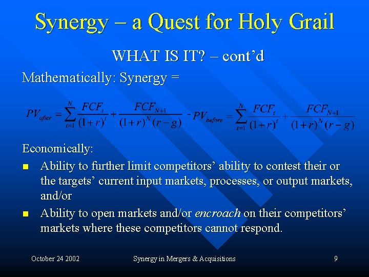 Synergy – a Quest for Holy Grail WHAT IS IT? – cont’d Mathematically: Synergy