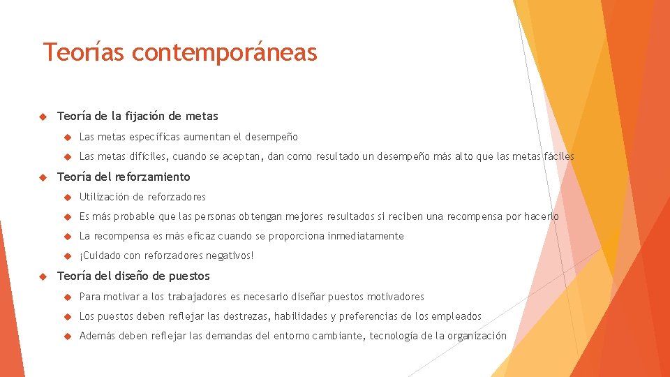 Teorías contemporáneas Teoría de la fijación de metas Las metas específicas aumentan el desempeño