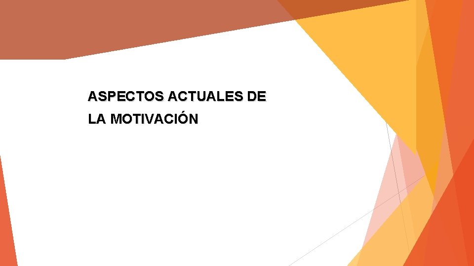 ASPECTOS ACTUALES DE LA MOTIVACIÓN 