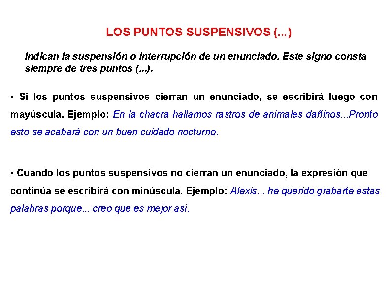 LOS PUNTOS SUSPENSIVOS (. . . ) Indican la suspensión o interrupción de un LOS PUNTOS SUSPENSIVOS (. . . ) Indican la suspensión o interrupción de un