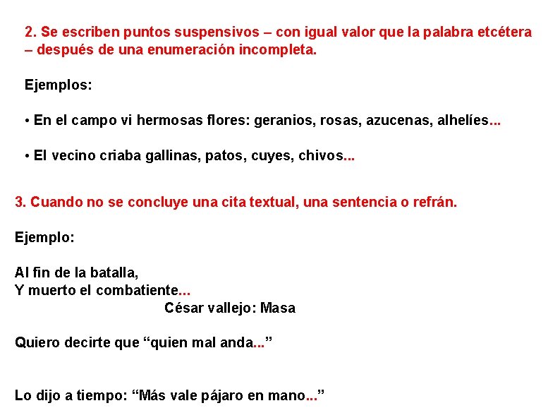 2. Se escriben puntos suspensivos – con igual valor que la palabra etcétera – 2. Se escriben puntos suspensivos – con igual valor que la palabra etcétera –