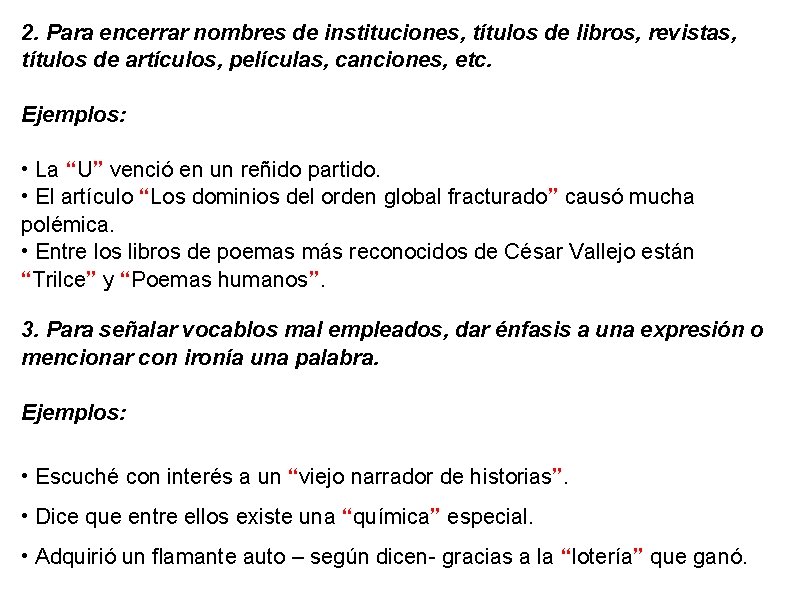 2. Para encerrar nombres de instituciones, títulos de libros, revistas, títulos de artículos, películas, 2. Para encerrar nombres de instituciones, títulos de libros, revistas, títulos de artículos, películas,