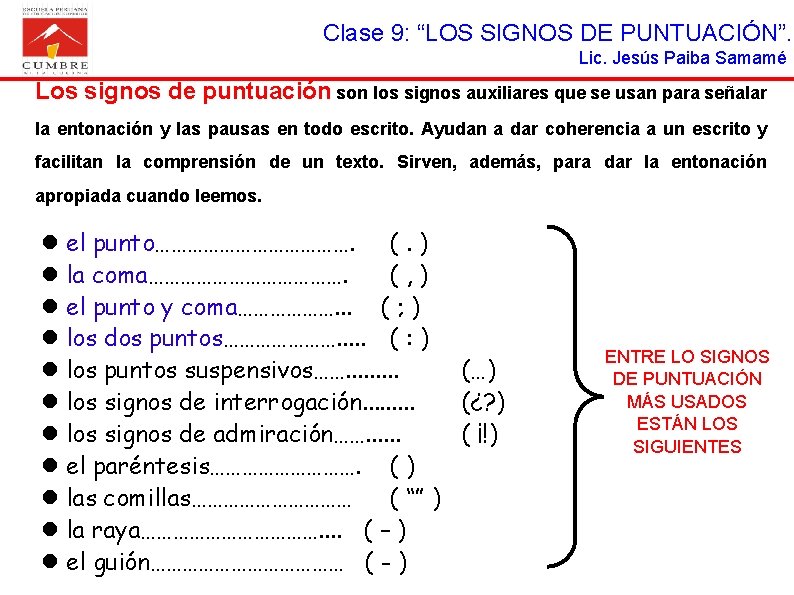 Clase 9: “LOS SIGNOS DE PUNTUACIÓN”. Lic. Jesús Paiba Samamé Los signos de puntuación Clase 9: “LOS SIGNOS DE PUNTUACIÓN”. Lic. Jesús Paiba Samamé Los signos de puntuación