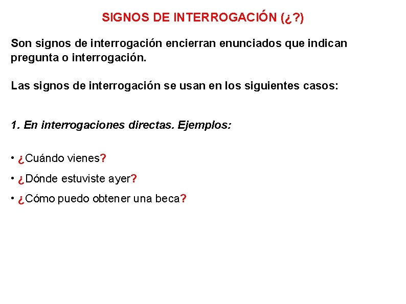 SIGNOS DE INTERROGACIÓN (¿? ) Son signos de interrogación encierran enunciados que indican pregunta SIGNOS DE INTERROGACIÓN (¿? ) Son signos de interrogación encierran enunciados que indican pregunta