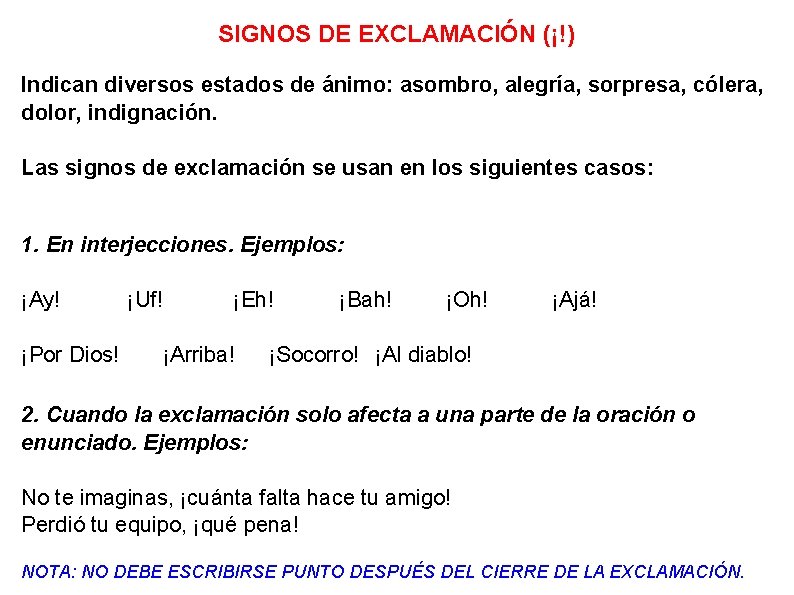 SIGNOS DE EXCLAMACIÓN (¡!) Indican diversos estados de ánimo: asombro, alegría, sorpresa, cólera, dolor, SIGNOS DE EXCLAMACIÓN (¡!) Indican diversos estados de ánimo: asombro, alegría, sorpresa, cólera, dolor,