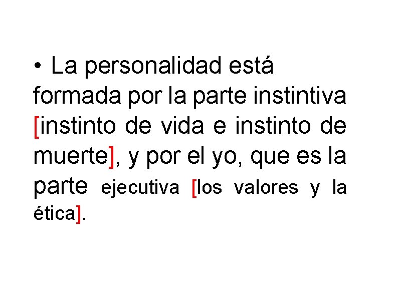 • La personalidad está formada por la parte instintiva [instinto de vida e • La personalidad está formada por la parte instintiva [instinto de vida e