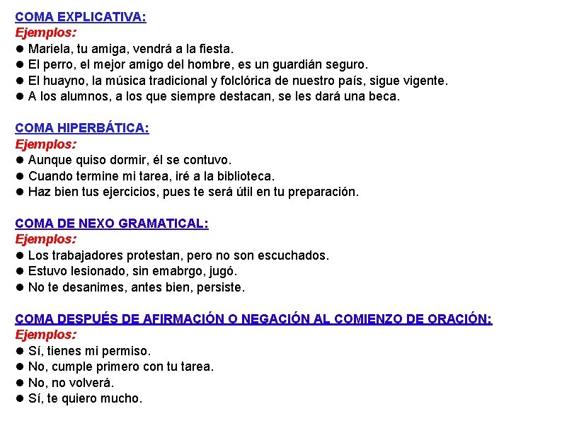 COMA EXPLICATIVA: Ejemplos: Mariela, tu amiga, vendrá a la fiesta. El perro, el mejor COMA EXPLICATIVA: Ejemplos: Mariela, tu amiga, vendrá a la fiesta. El perro, el mejor