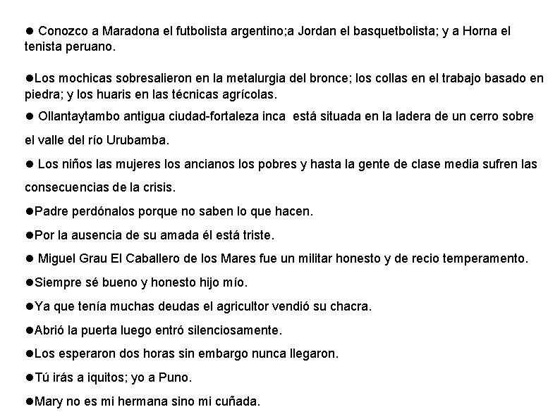Conozco a Maradona el futbolista argentino; a Jordan el basquetbolista; y a Horna Conozco a Maradona el futbolista argentino; a Jordan el basquetbolista; y a Horna