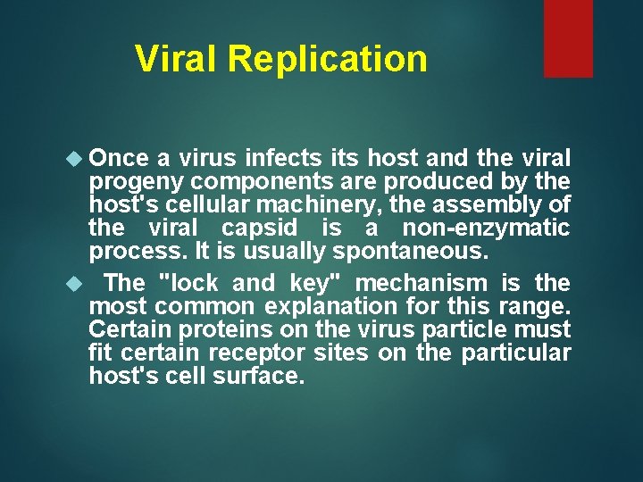 Viral Replication Once a virus infects its host and the viral progeny components are