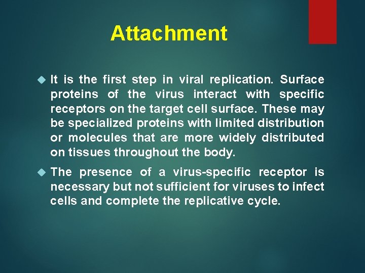 Attachment It is the first step in viral replication. Surface proteins of the virus