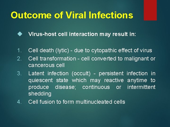 Outcome of Viral Infections Virus-host cell interaction may result in: 1. 2. 3. 4.