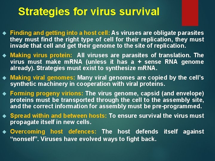 Strategies for virus survival Finding and getting into a host cell: As viruses are