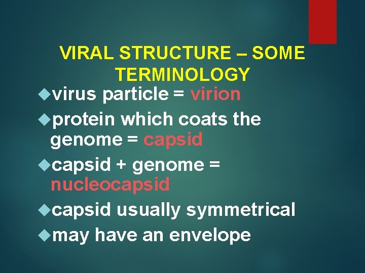 VIRAL STRUCTURE – SOME TERMINOLOGY virus particle = virion protein which coats the genome