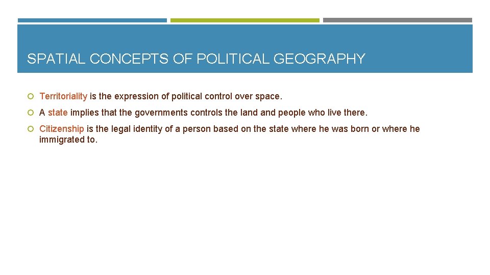 SPATIAL CONCEPTS OF POLITICAL GEOGRAPHY Territoriality is the expression of political control over space.