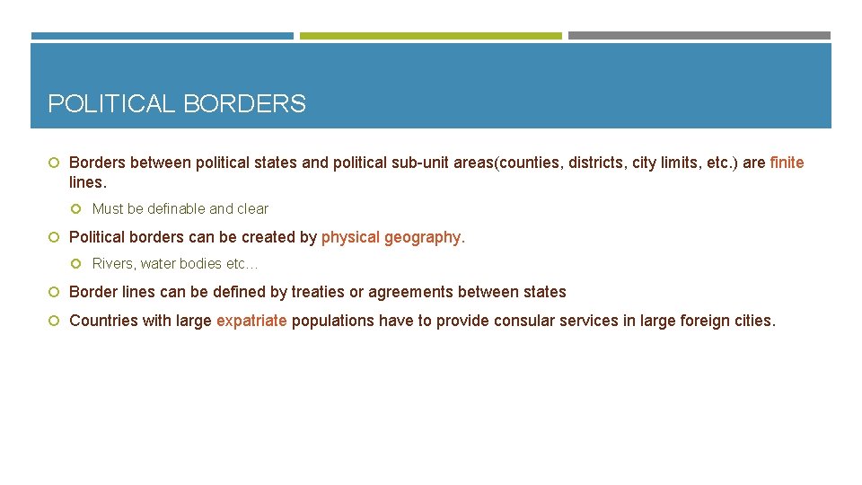 POLITICAL BORDERS Borders between political states and political sub-unit areas(counties, districts, city limits, etc.