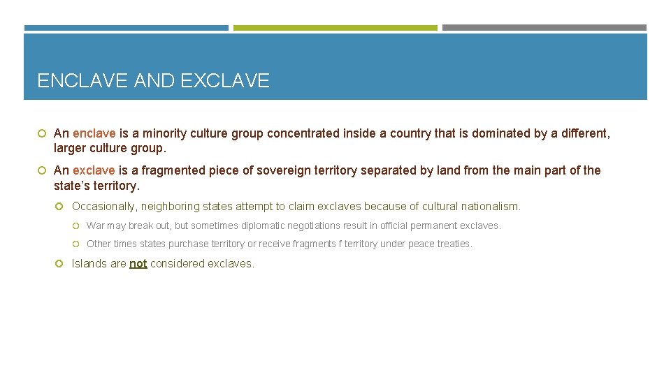 ENCLAVE AND EXCLAVE An enclave is a minority culture group concentrated inside a country