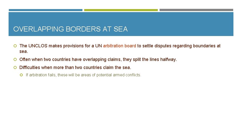 OVERLAPPING BORDERS AT SEA The UNCLOS makes provisions for a UN arbitration board to