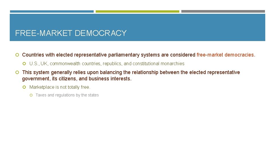 FREE-MARKET DEMOCRACY Countries with elected representative parliamentary systems are considered free-market democracies. U. S.