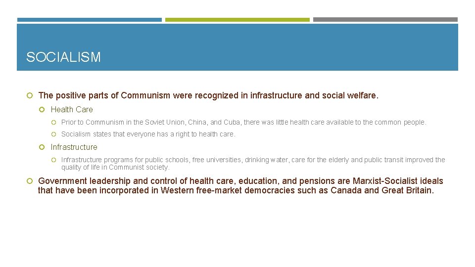 SOCIALISM The positive parts of Communism were recognized in infrastructure and social welfare. Health