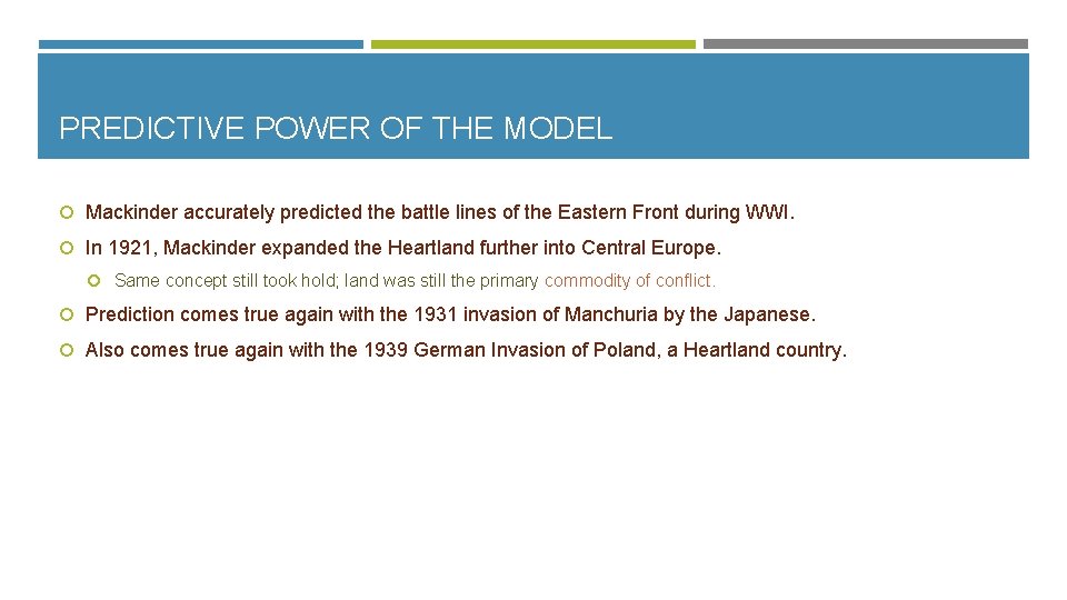 PREDICTIVE POWER OF THE MODEL Mackinder accurately predicted the battle lines of the Eastern