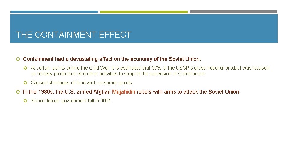 THE CONTAINMENT EFFECT Containment had a devastating effect on the economy of the Soviet