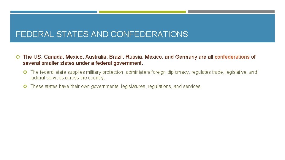 FEDERAL STATES AND CONFEDERATIONS The US, Canada, Mexico, Australia, Brazil, Russia, Mexico, and Germany