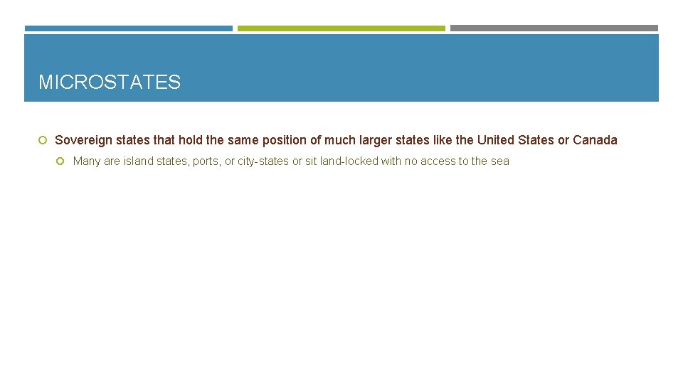 MICROSTATES Sovereign states that hold the same position of much larger states like the