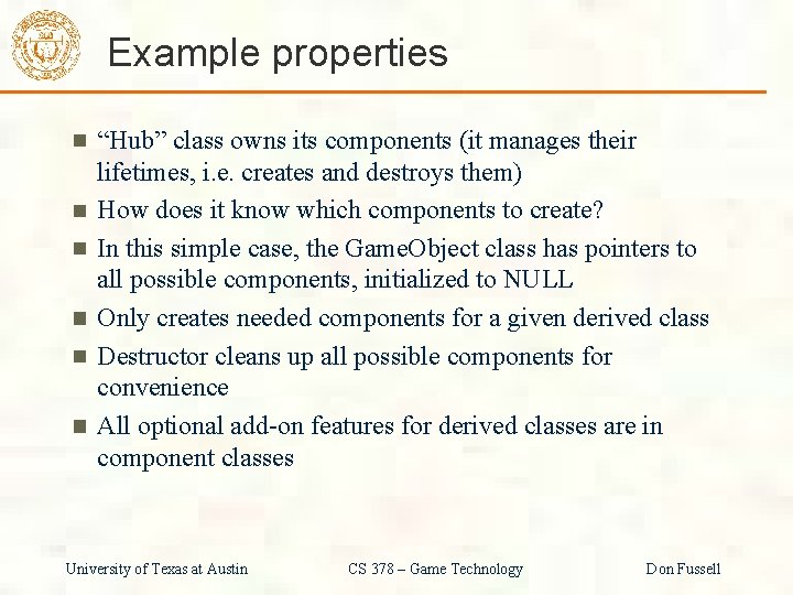 Example properties “Hub” class owns its components (it manages their lifetimes, i. e. creates
