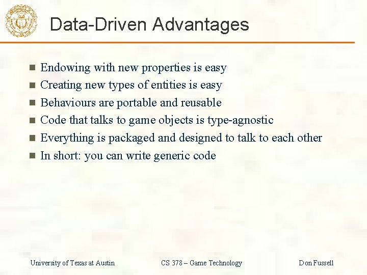 Data-Driven Advantages Endowing with new properties is easy Creating new types of entities is