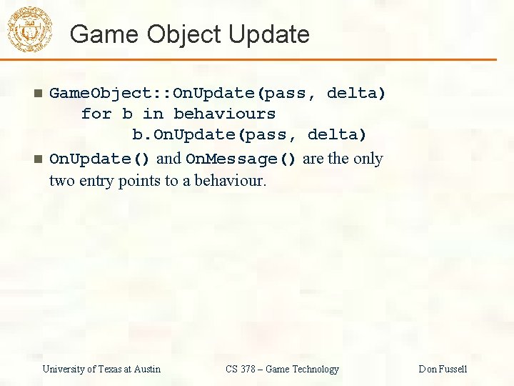 Game Object Update Game. Object: : On. Update(pass, delta) for b in behaviours b.