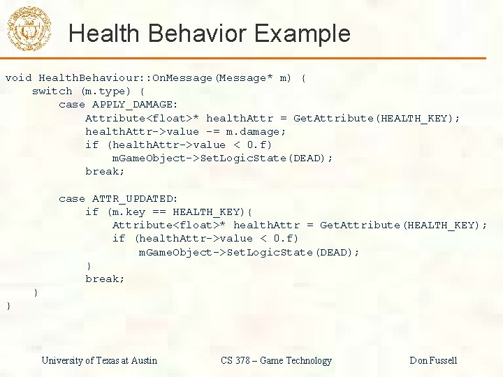 Health Behavior Example void Health. Behaviour: : On. Message(Message* m) { switch (m. type)