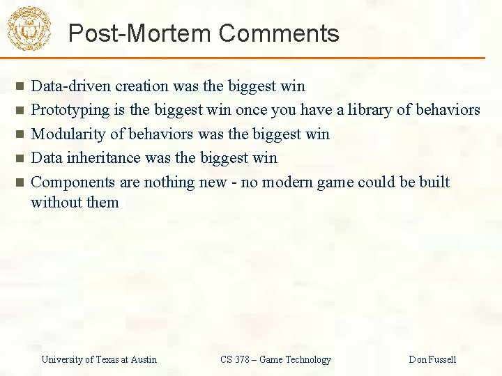 Post-Mortem Comments Data-driven creation was the biggest win Prototyping is the biggest win once