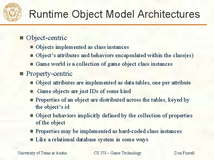 Runtime Object Model Architectures Object-centric Objects implemented as class instances Object’s attributes and behaviors