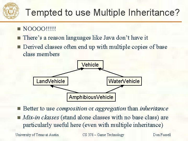 Tempted to use Multiple Inheritance? NOOOO!!!!! There’s a reason languages like Java don’t have