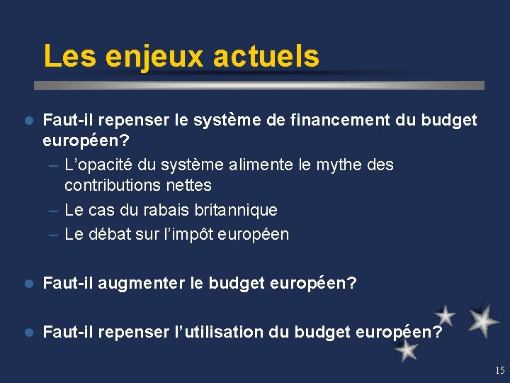 Les enjeux actuels l Faut-il repenser le système de financement du budget européen? –