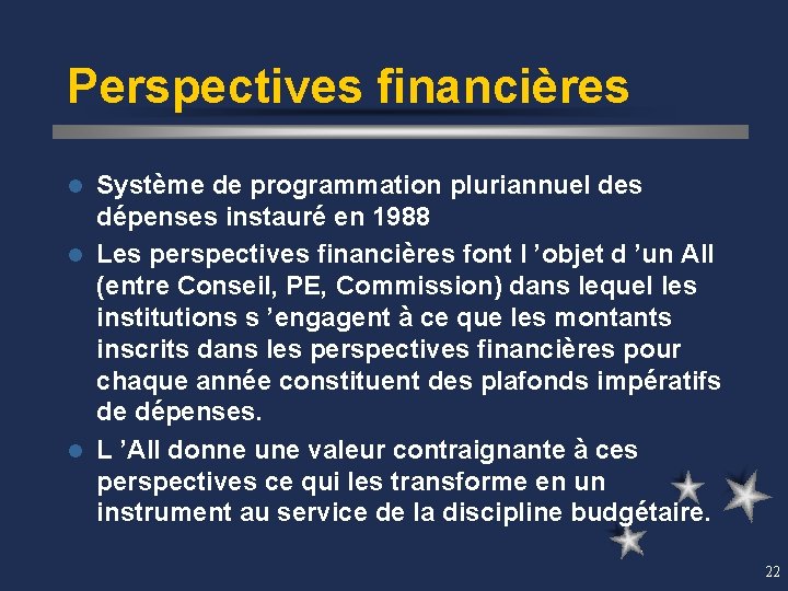 Perspectives financières Système de programmation pluriannuel des dépenses instauré en 1988 l Les perspectives