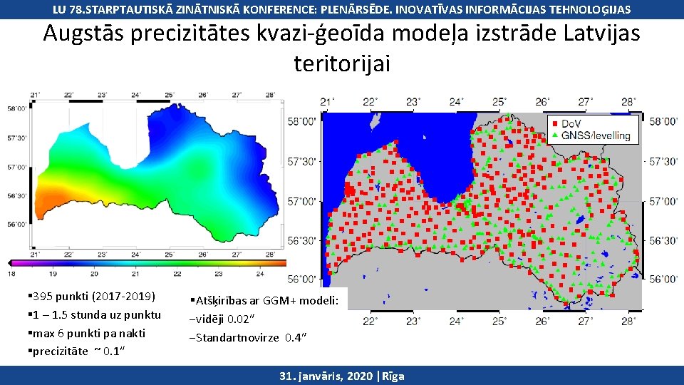 International Symposium on Applied. INOVATĪVAS Geoinformatics LU 78. STARPTAUTISKĀ ZINĀTNISKĀ KONFERENCE: PLENĀRSĒDE. INFORMĀCIJAS TEHNOLOĢIJAS