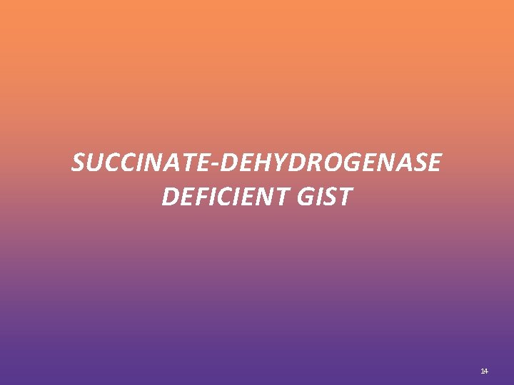 SUCCINATE-DEHYDROGENASE DEFICIENT GIST 14 