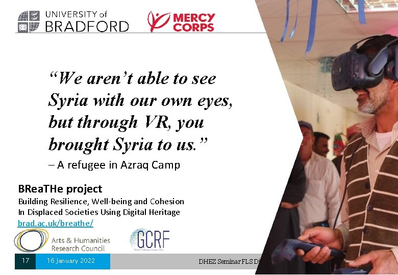 “We aren’t able to see Syria with our own eyes, but through VR, you “We aren’t able to see Syria with our own eyes, but through VR, you