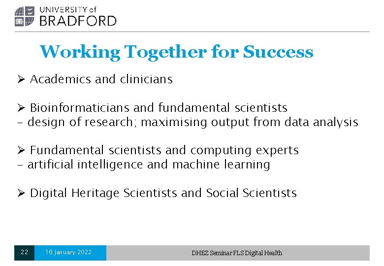 Working Together for Success Ø Academics and clinicians Ø Bioinformaticians and fundamental scientists - Working Together for Success Ø Academics and clinicians Ø Bioinformaticians and fundamental scientists -