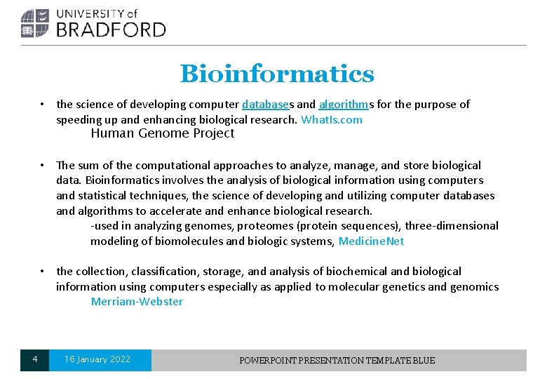 Bioinformatics • the science of developing computer databases and algorithms for the purpose of Bioinformatics • the science of developing computer databases and algorithms for the purpose of