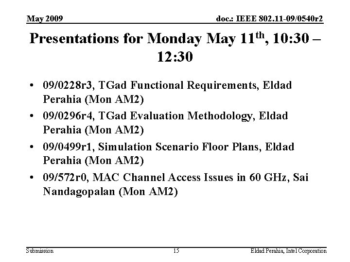 May 2009 doc. : IEEE 802. 11 -09/0540 r 2 Presentations for Monday May