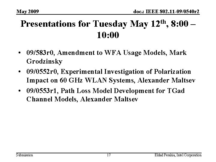 May 2009 doc. : IEEE 802. 11 -09/0540 r 2 Presentations for Tuesday May