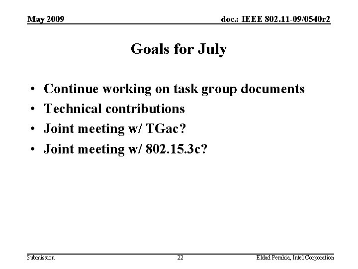 May 2009 doc. : IEEE 802. 11 -09/0540 r 2 Goals for July •