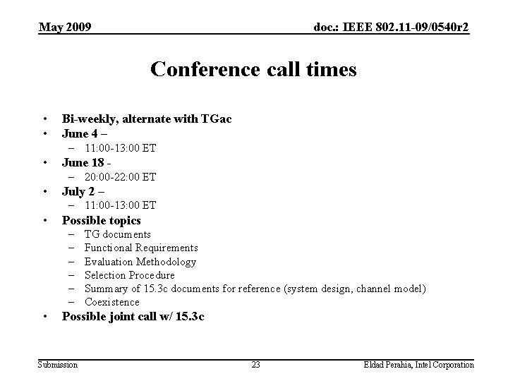 May 2009 doc. : IEEE 802. 11 -09/0540 r 2 Conference call times •